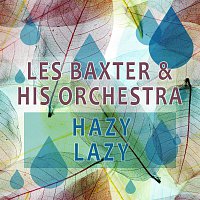 Les Baxter, His Orchestra – Hazy Lazy