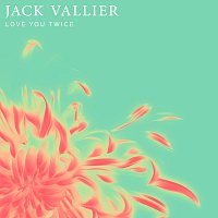 Jack Vallier – Love You Twice