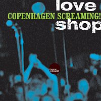 Love Shop – Copenhagen Screaming!