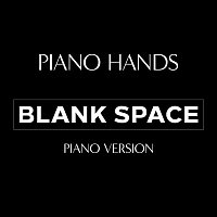 Piano Hands – Blank Space (Piano Version)