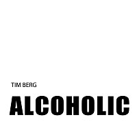 Tim Berg – Alcoholic
