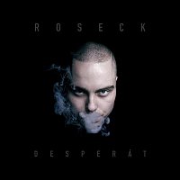 Roseck – Desperát