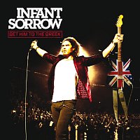 Infant Sorrow – Get Him To The Greek
