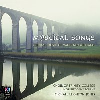 Michael Leighton Jones, The Choir of Trinity College, Melbourne – Mystical Songs – Choral Music Of Vaughan Williams