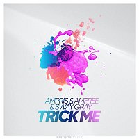 Ampris & Amfree & Sway Gray – Trick Me