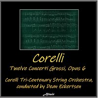 Corelli: Twelve Concerti Grossi, Opus 6