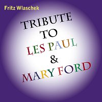 Fritz Wlaschek – Fritz Wlaschek Tribute to Les Paul and Mary Ford