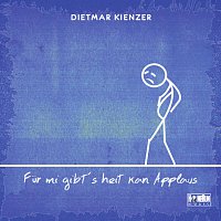 Dietmar Kienzer – Fur mi gibt's heit kan Applaus