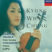 Kyung Wha Chung, Radu Lupu, Royal Philharmonic Orchestra, Charles Dutoit – Franck / Debussy: Violin Sonatas / Chausson: Poeme