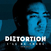 Diztortion – I'll Be There [Remixes]