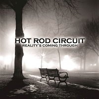 Hot Rod Circuit – Reality's Coming Through