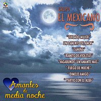 Grupo el Mexicano – Amantes de Media Noche