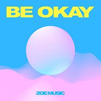 ZOE Music – Be Okay - EP