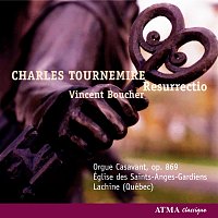 Vincent Boucher – Tournemire: Resurrectio - Organ Works, Vol. I