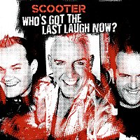 Scooter – Who's Got The Last Laugh Now?