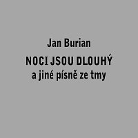 Jan Burian – Noci jsou dlouhý a jiné písně ze tmy MP3