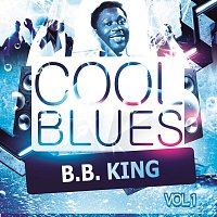 B.B. King – Cool Blues Vol. 1