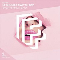 Le Shuuk & Switch Off – Everything I Said