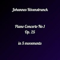 Johannes Rovenstrunck – Piano Concerto NO. 1 for Piano and Orchestra OP.25
