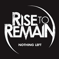Rise To Remain – Nothing Left