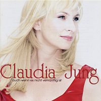 Claudia Jung – Auch wenn es nicht vernunftig ist