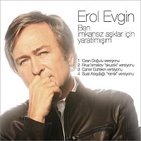 Erol Evgin – Ben ?mkans?z Aşklar ?cin Yarat?lm?ş?m