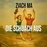 Die jungen Zillertaler – Ziach ma di Schuach aus