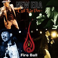 Fire Ball – New Era -Call This Love-