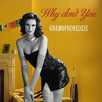 Gramophonedzie – Why Don't You