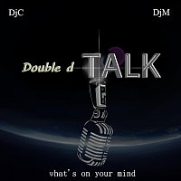 DjC, DjM – double d Talk