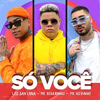 Léo Santana, MC Rogerinho, MC Kevinho – Só Voce