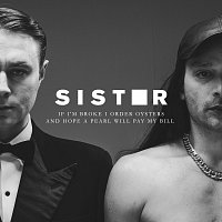 Sister – If I’m Broke I Order Oysters and Hope a Pearl Will Pay My Bill