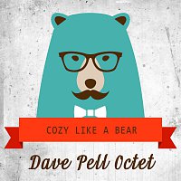 Dave Pell Octet – Cozy Like A Bear