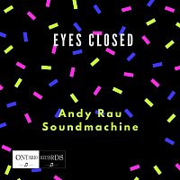 Andy Rau Soundmachine – Eyes Closed