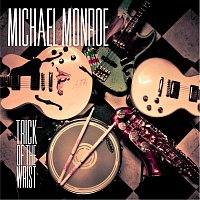 Michael Monroe – Trick Of The Wrist