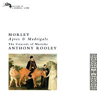 The Consort of Musicke, Anthony Rooley – Morley: Ayres and Madrigals