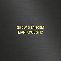 Maniac – SHOW S TANCEM - MANIACOUSTIC FLAC