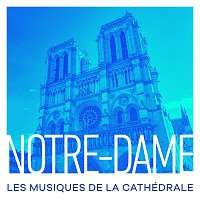 Různí interpreti – Notre-Dame : Les musiques de la cathédrale