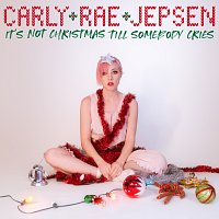 Carly Rae Jepsen – It's Not Christmas Till Somebody Cries