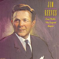 Jim Reeves – Four Walls--The Legend Begins
