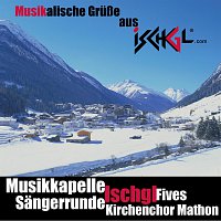 Musikkapelle Ischgl, Ischgl Fives, Sangerrunde Ischgl, Kirchenchor Mathon – Musikalische Grusze aus Ischgl