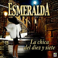 Esmeralda – La Chica del Diez y Siete
