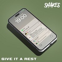 Shakes – Give It A Rest