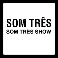 Som Tres – Som Tres Show