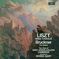 The Choir of St John’s Cambridge, George Guest – Liszt: Missa Choralis / Bruckner: Five Motets