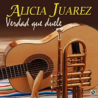 Alicia Juárez – Verdad Que Duele