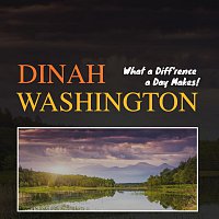 Dinah Washington – What a Diff'rence a Day Makes!