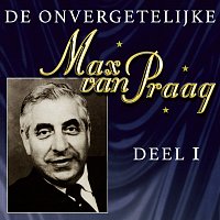 Max Van Praag – De Onvergetelijke Max van Praag [Deel 1]