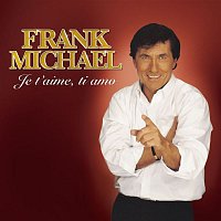 Frank Michael – Je t'aime, Ti Amo