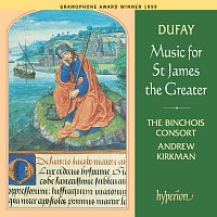 The Binchois Consort, Andrew Kirkman – Dufay: Music for St James the Greater